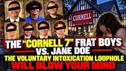 The "Cornell 7" Frat Boys vs. Jane Doe: The Voluntary Intoxication Loophole Will Blow Your Mind I