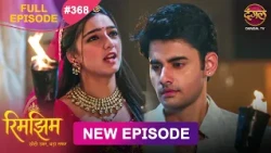 Rimjhim - Choti Umar Bada Safar | Full Episode 368 | 18 Oct 2026 | Full HD #Newepisode | Dangal TV