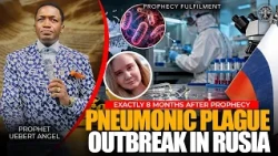 PNEUMONIC PLAGUE Outbreak In Russia 8 months After Prophecy | Prophet Uebert Angel