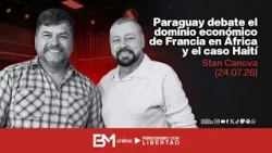 Paraguay discusses France's economic dominance in Africa and the Haiti case - Stan Canova (07/26/24)