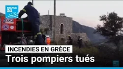 Incendies en Grèce : trois pompiers tués dans des feux de forêt • FRANCE 24