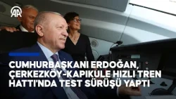 Cumhurbaşkanı Erdoğan, Çerkezköy-Kapıkule Hızlı Tren Hattı'nda test sürüşü yaptı