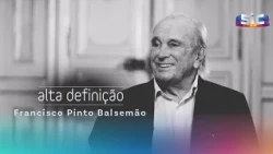 Alta Definição com Francisco Pinto Balsemão