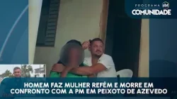 Man holds woman hostage and dies in confrontation with Military Police in Peixoto de Azevedo