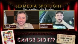 LexMedia Spotlight: Samuel Dunning and the Making of Canoe Dig It?