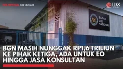 BGN Masih Nunggak Rp1,6 Triliun ke Pihak Ketiga, Ada untuk EO hingga Jasa Konsultan | IDXC UPDATE