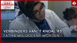 Connectors of ’t Knoal #3: Fatma wants to become a chemistry teacher in the Netherlands.