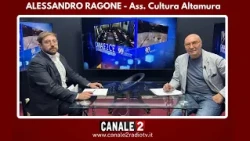 CANALE 2 C'E' - Alessandro Ragone - Ass. Cultura Altamura