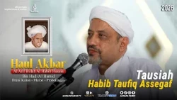 Tausiah Habib Taufiq Assegaf di Haul Al Arif Billah Al Habib Husein Bin Hadi Al Hamid - Brani 2026