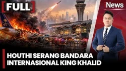 HOUTHI GEMPUR BANDARA RIYADH! 12 Tewas, 309 Luka, Satu Pesawat Terbakar dan Terminal Rusak Parah