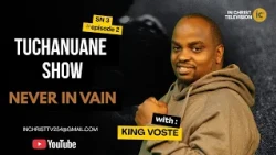 TUCHANUWANE SHOW - SN 3 EP 2  -  IT IS NEVER IN VAIN