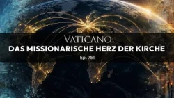 The Missionary Heart of the Church | VATICANO - The EWTN News Magazine from Rome