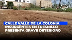 Calle Valle in Fresnillo in Serious Disrepair; Neighbors Report Years of Neglect