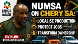 NUMSA on Chery SA: Localise Production, Protect Jobs & Transform Ownership | Irvin Jim