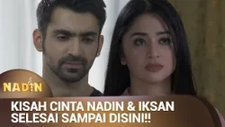 IKSAN UDAH MELUPAKAN NADIN SELAMA-LAMANYA?! | NADIN Eps 16 FULL