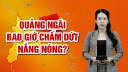When will the heatwave end in Quang Ngai? | WEATHER REPORT | Central Region enters peak heatwave