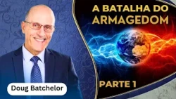 The Battle of Armageddon - PART 1 - Doug Batchelor