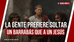 PEOPLE WOULD RATHER RELEASE A BARABBAS THAN A JESUS I A LA CLARA