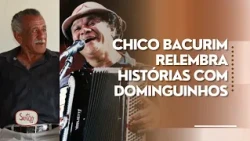 Chico Bacurim recalls stories with Dominguinhos