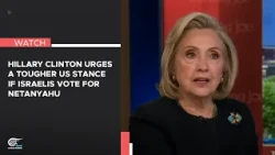 Hillary Clinton urges a tougher US stance if Israelis vote for Netanyahu