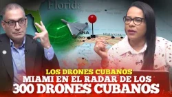 ESTADOS UNIDOS Y LOS 300 DRONES CUBANOS HACIA MIAMI