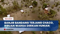 Paraná River Overflows Due to El Niño, Thousands in Chaco, Argentina Forced to Evacuate