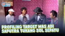 PROFILING TARGET ADI SAPUTRA THE SHOE REPAIRMAN | UANG KAGET | EPS.320 (1/4)