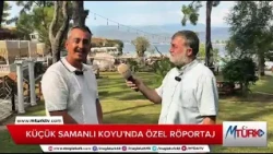 MTÜRK TV ÖZEL RÖPORTAJ  '' FETHİYE KÜÇÜK SAMANLIK KOYU ''