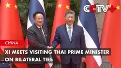 Xi Meets Visiting Thai Prime Minister on Bilateral Ties