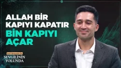"Müslüman Tevekkül Edendir" | Sevgilinin Yolunda 130. Bölüm Kesitler