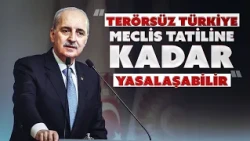 Kurtulmuş: The necessity for legal regulation has emerged for a terrorism-free Türkiye goal