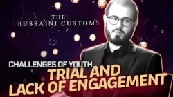 Wisdom for Today’s Youth | The Hussaini Customs | EP8