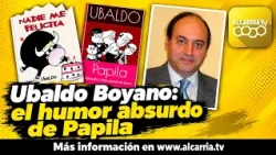 Ubaldo Boyano: el humor absurdo de Papila