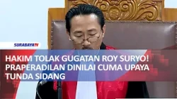 HAKIM TOLAK GUGATAN ROY SURYO! PRAPERADILAN DINILAI CUMA UPAYA TUNDA SIDANG