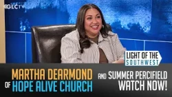 Martha DeArmond of Hope Alive on "Light of the Southwest": Ep.  2026-32