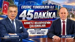 WHAT IS CHANGING IN AHMETLİ? | MAYOR FUAT MİNTAŞ IN 45 MINUTES!