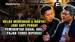 KELAS MENENGAH & RAKYAT JADI SAPI PERAH! Pemerintah Gagal Adil, Pajak Terus Diperas! | THE COMMENT