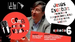 Eat, but don't leave - Jesús Escobar: Independent journalism, digital ethics and social media