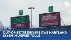 Out-of-state drivers owe Maryland $818M in unpaid tolls