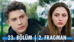 Daha 17 23. Bölüm 2. Fragman | “Olacaklar için beni affetmeyeceksin çünkü…”