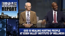 “God is Healing Hurting People at Eden Valley Institute of Wellness” - Urban Report