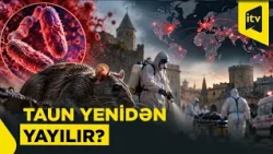 Rusiyada müəmmalı ölüm, dünyada taun qorxusu. Azərbaycanda vəziyyət necədir?