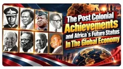 The Post Colonial Achievements and Africa`s Future Status In The Global Economy || THE SCORE CARD