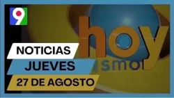 Dominican Press Headlines Thursday, August 27, 2026 | Hoy Mismo