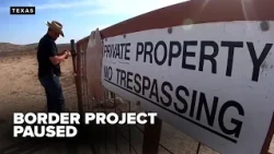 Bulldozers go quiet as the fight over Big Bend border construction intensifies