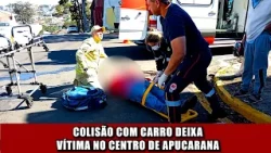 CAR-MOTORCYCLE COLLISION LEAVES VICTIM IN DOWNTOWN APUCARANA