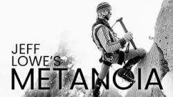 The Man Who Redefined Climbing | Metanoia - The Jeff Lowe Story | FULL DOCUMENTARY