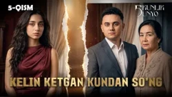 Kelin ketgan kundan son'g... Besh kunlik dunyo (5-qism)