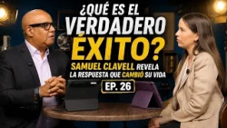 Samuel Clavell REVEALS the answer that CHANGED his life | EP. 26