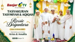 Naming Ceremony & Aqiqah Thanksgiving for Rossie Dirgantara - Aries & Amallia | Banjar TV 2026